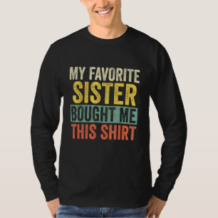 Mijn favoriete zuster kocht me deze broer t-shirt