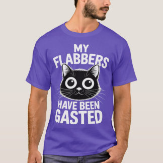 Mijn flabbers zijn vergast Funny Sarcastic Cat f T-shirt