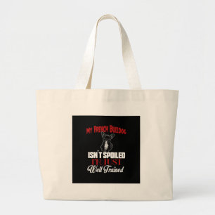 Mijn Franse Bulldog is niet verwend Grote Tote Bag