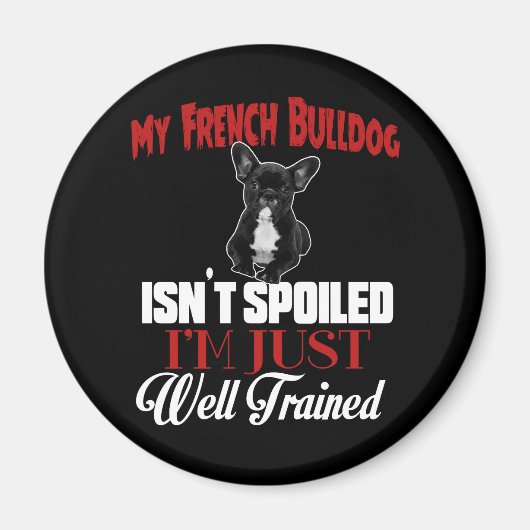 Mijn Franse Bulldog is niet verwend Magneet (Voorkant)