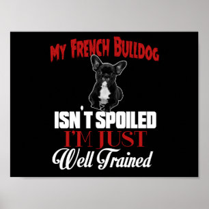 Mijn Franse Bulldog is niet verwend Poster