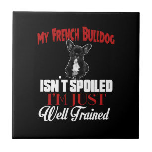 Mijn Franse Bulldog is niet verwend Tegeltje