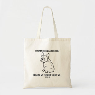 Mijn Franse Bulldog Maakte Me Passief-Aggressief G Tote Bag