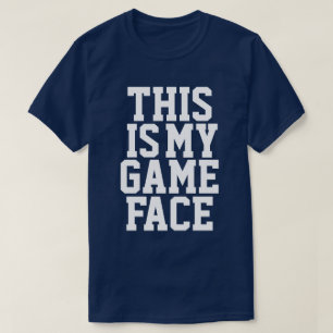 Mijn game Face T-shirt