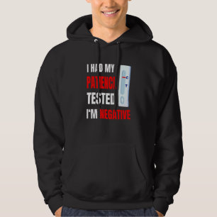 Mijn Geduld Werd Op De Proef Gesteld Ik Ben Negati Hoodie