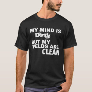 Mijn geest is vies, maar mijn lassen zijn schoon L T-shirt
