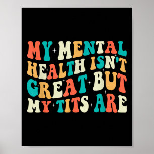 Mijn geestelijke gezondheid is niet geweldig maar poster