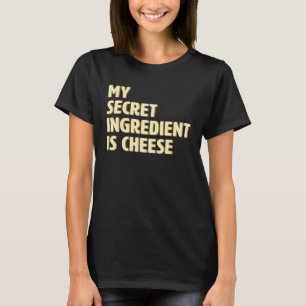 Mijn Geheime Ingrediënt Is Kaas Koken Koken T-shirt