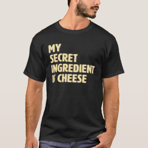 Mijn geheime ingrediënt is kaas koken t-shirt