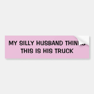 Mijn Gekke Echtgenoot denkt dit Zijn Vrachtwagen Bumpersticker