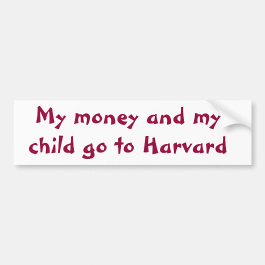 Mijn geld en mijn kind gaan naar Harvard Bumpersticker (Voorkant)
