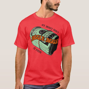 Mijn geld gooit de deur naar het vouwtje - 134 t-shirt