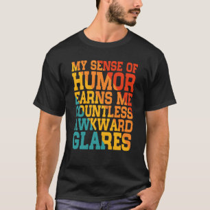 Mijn gevoel van Humor verkrijgt me ontzettend veel T-shirt