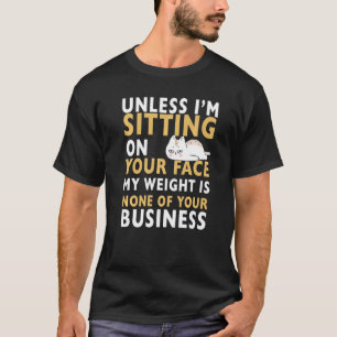 Mijn gewicht is niet van uw bedrijf, grappig Sarca T-shirt