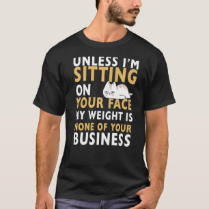 Mijn gewicht is niet van uw bedrijf, grappig Sarca T-shirt
