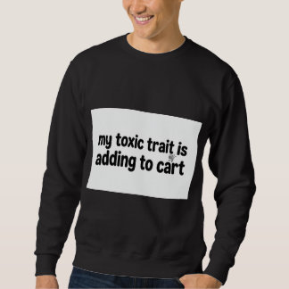 Mijn Giftige Eigenschap Is Toevoegen Aan Winkelwag Trui