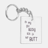 Mijn God Becky kijkt naar haar Butt. Sleutelhanger (Voorkant Links)