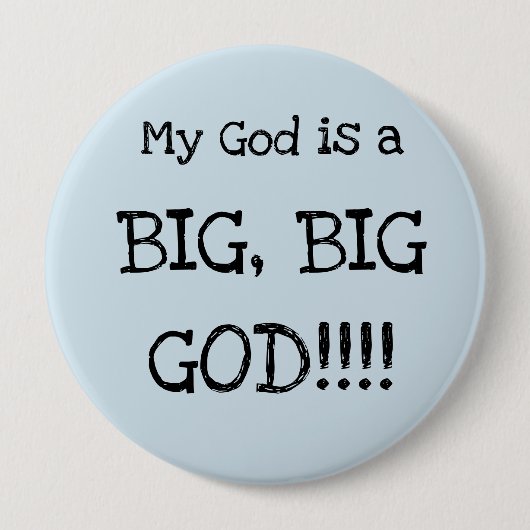 Mijn God is een grote God!!! GROTE BUTTON (Voorkant)