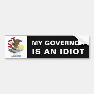 Mijn gouverneur is een Idiot - Illinois Bumpersticker
