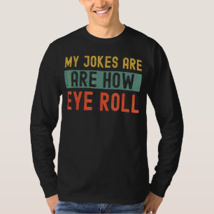 Mijn grappen zijn hoe Eye Roll Mannen Pap Pun Joke T-shirt