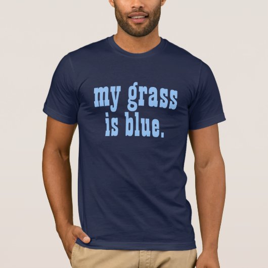 "Mijn gras is blauw." T-shirt (Voorkant)