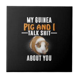Mijn Guinee pig en ik hebben het over jou huiseige Tegeltje