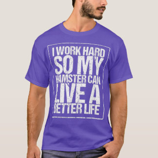 Mijn hamster kan een beter leven leiden t-shirt