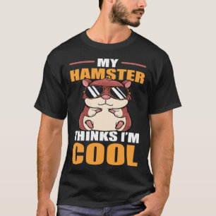 Mijn hamster vindt mij cool dwerg Syrisch Europees T-shirt
