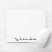 Mijn hand gaat hier boven Mousepad Muismat (Met muis)