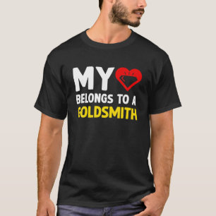 Mijn hart behoort tot een goudsmid-juweliersmaker t-shirt