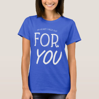 Mijn hart roept op voor jou zeggen citaten liefde t-shirt