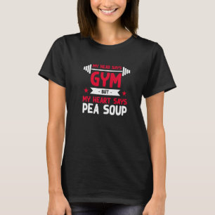 Mijn hart zegt Erwtensoep Workout Humor Gym Vegan T-shirt