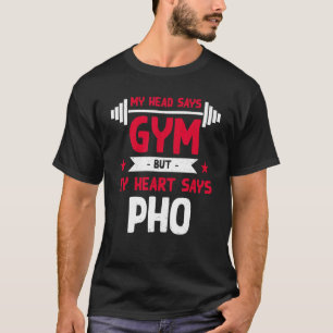 Mijn hart zegt: Pho Workout Humor Gym Noodle Soup T-shirt