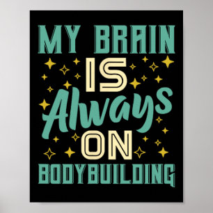 Mijn hersenen zijn altijd op bodybuilding kennis poster