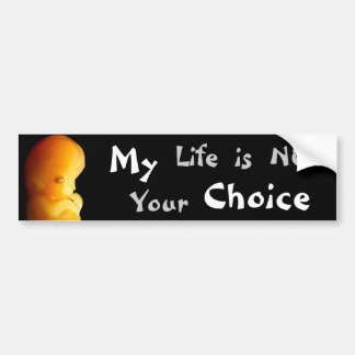 Mijn (Het leven is niet jouw) keuze Bumpersticker