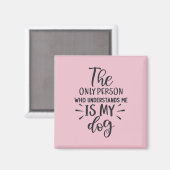 Mijn hond begrijpt me Square Magnet Magneet (Voorkant / Achterkant)