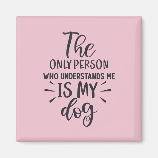 Mijn hond begrijpt me Square Magnet Magneet (Voorkant)