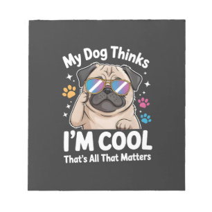 Mijn hond denkt dat ik cool ben, dat is alles wat  notitieblok