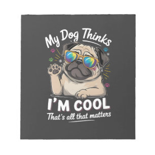 Mijn hond denkt dat ik cool ben dat is alles wat t notitieblok