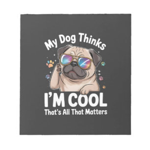 Mijn hond denkt dat ik cool ben dat is alles wat t notitieblok