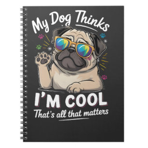 Mijn hond denkt dat ik cool ben dat is alles wat t notitieboek