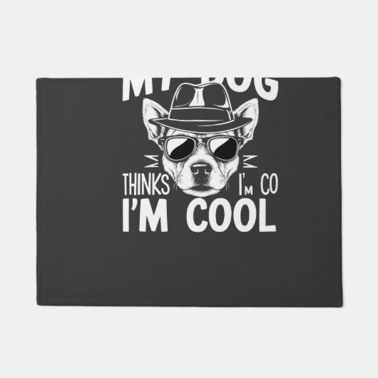 Mijn hond denkt dat ik cool ben deurmat (Voorkant)