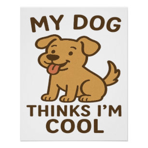 Mijn hond denkt dat ik cool ben, Grappig Cute Dog Perfect Poster
