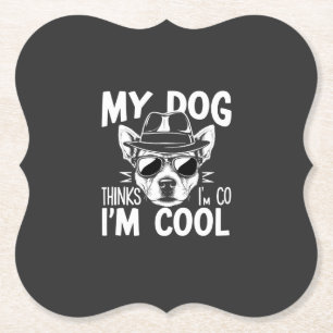 Mijn hond denkt dat ik cool ben  kartonnen onderzetters
