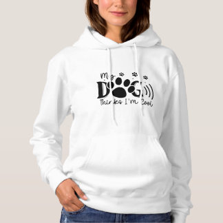 Mijn hond denkt dat ik cool ben - Vrouwen Hoodie