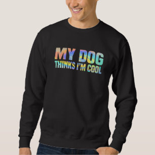 Mijn hond denkt dat ik een koele koele hond ben, e trui