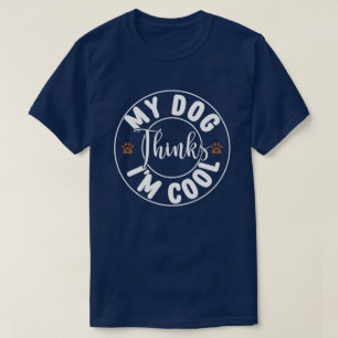 Mijn hond denkt dat ik kool ben t-shirt