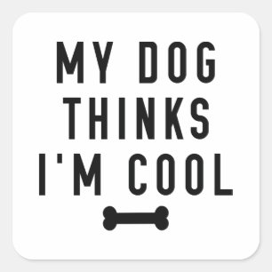 Mijn hond denkt dat ik kool ben vierkante sticker