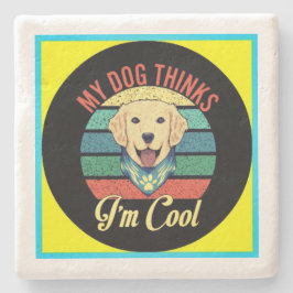 MIJN HOND DENKT DAT IK Onderzetter VAN DE KOOL BEN