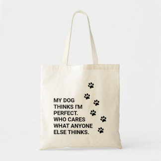 Mijn hond denkt dat ik perfect ben. Wat maakt het Tote Bag